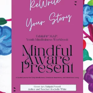 ExhilaFit® M.A.P. Youth Mindfulness Workbook: Rewrite Your Story (Flower Cover)